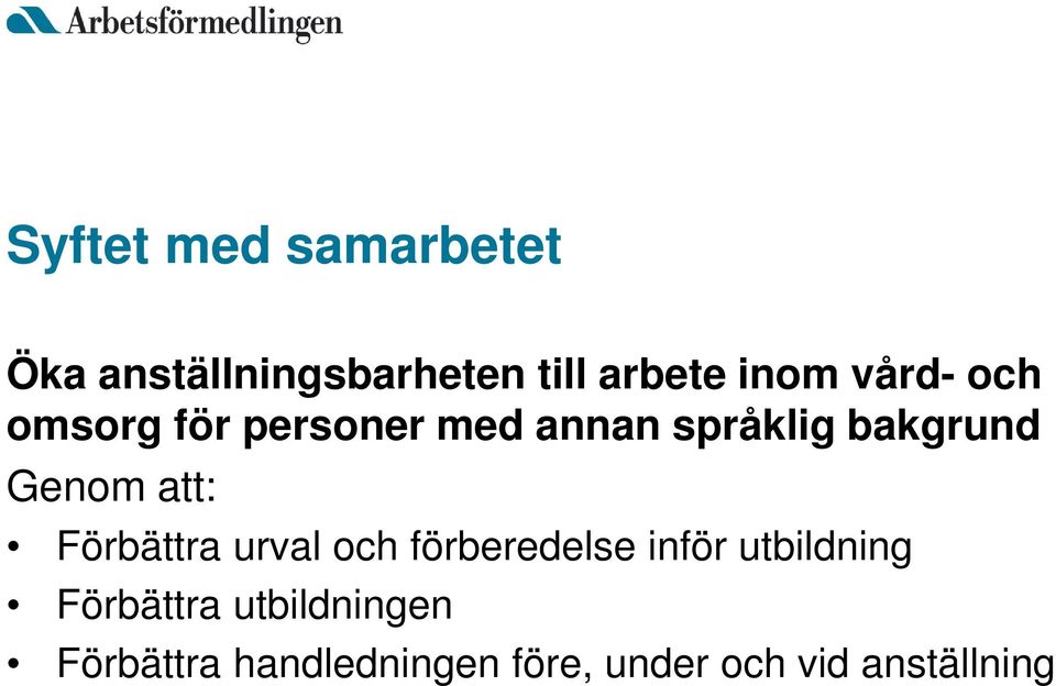 att: Förbättra urval och förberedelse inför utbildning Förbättra