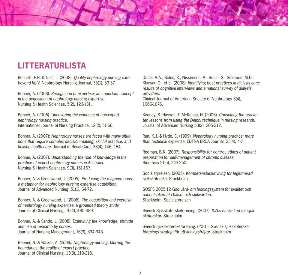 Uncovering the evidence of non-expert nephrolo gy nursing practice. International Journal of Nursing Practice, 12(2), 51-56. Bonner, A.