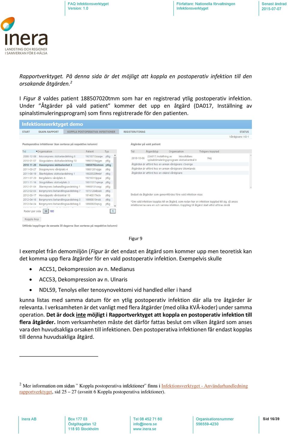 Under Åtgärder på vald patient kommer det upp en åtgärd (DA017, Inställning av spinalstimuleringsprogram) som finns registrerade för den patienten.