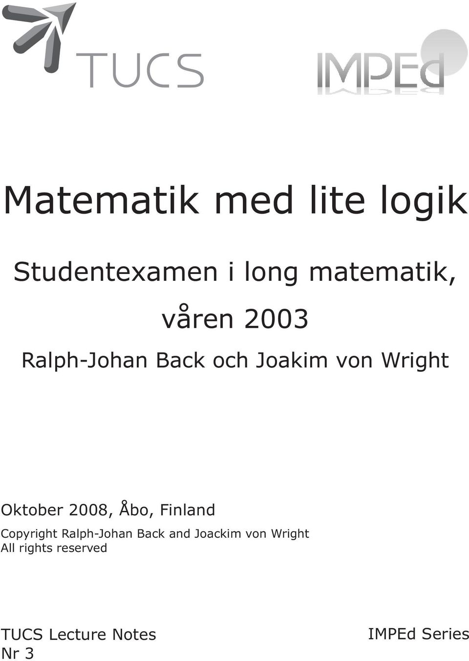 2008, Åbo, Finland Copyright Ralph-Johan Back and Joackim