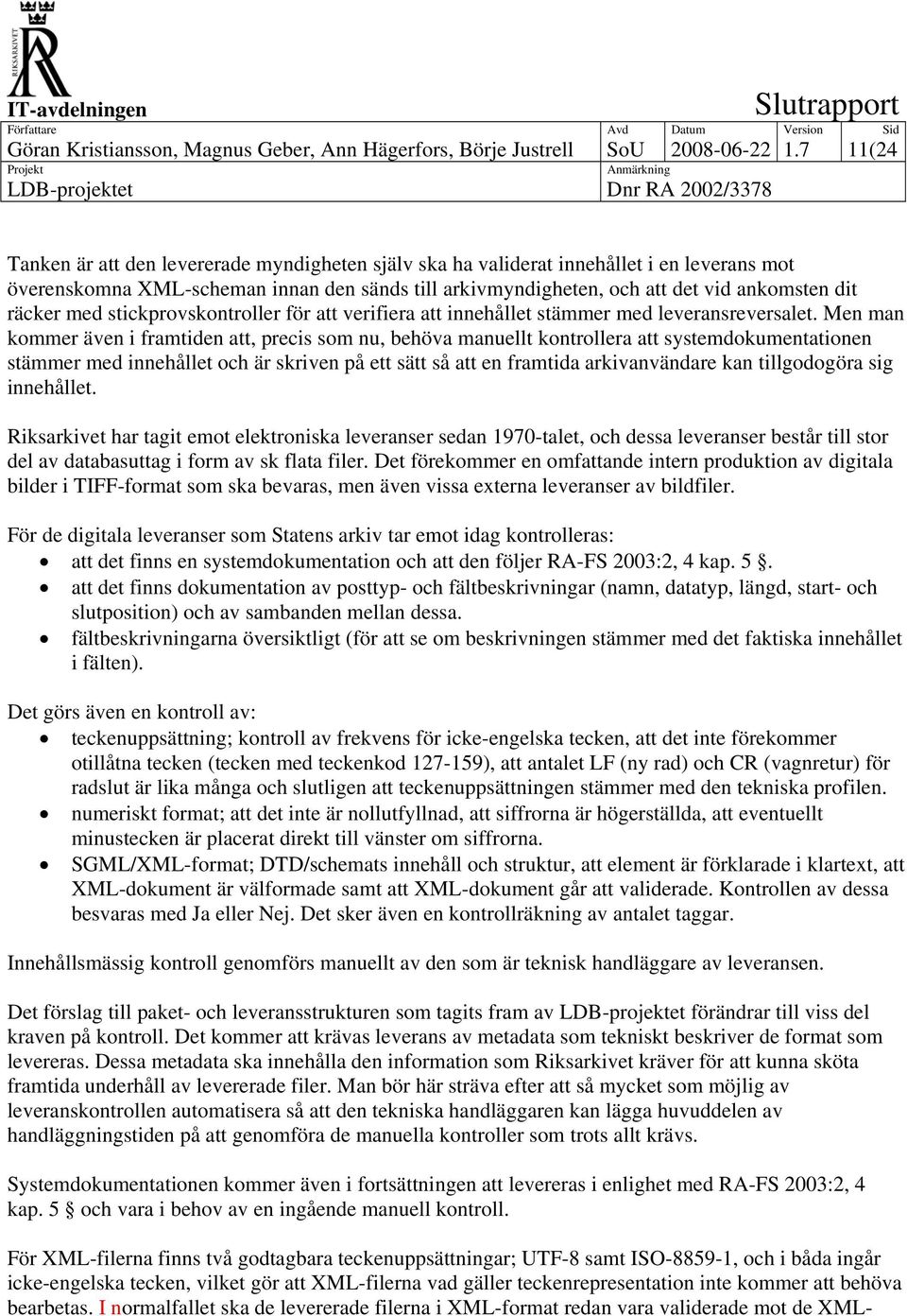 räcker med stickprovskontroller för att verifiera att innehållet stämmer med leveransreversalet.