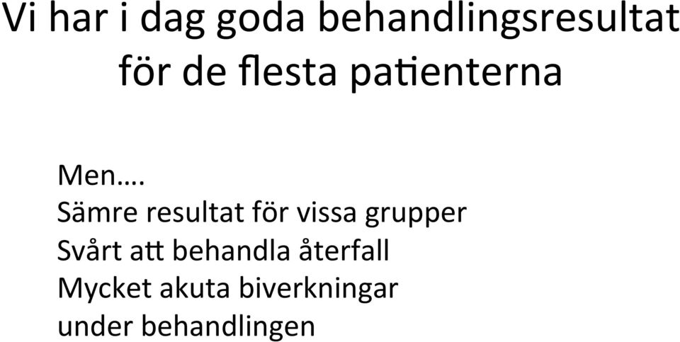 Sämre resultat för vissa grupper Svårt a-