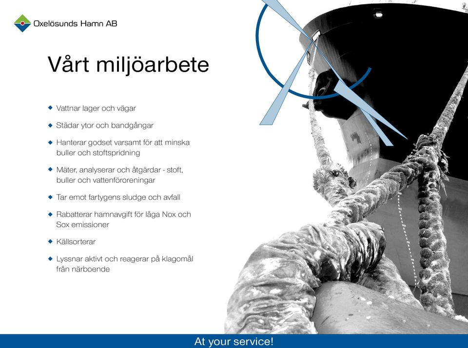 buller och vattenföroreningar Tar emot fartygens sludge och avfall Rabatterar hamnavgift