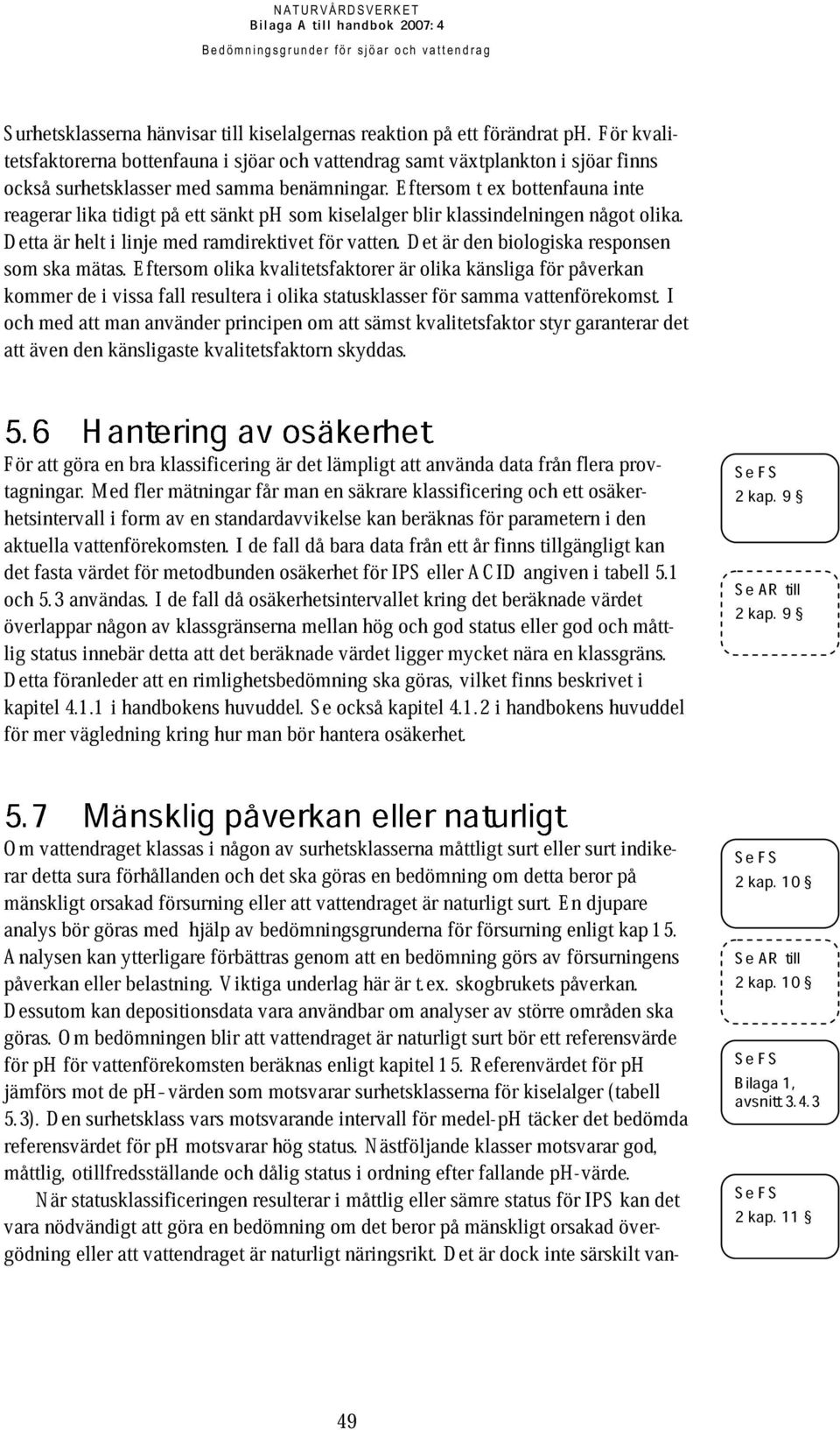 Det den bologska responsen olka. kmer ska mätas. de vssa Efter fall resultera olka kvaltetsfaktorer olka statusklasser olka samma känslga vattenekst.