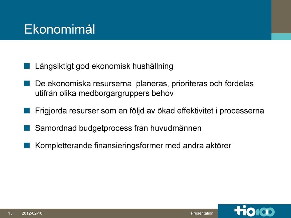 Frigjorda resurser som en följd av ökad effektivitet i processerna Samordnad