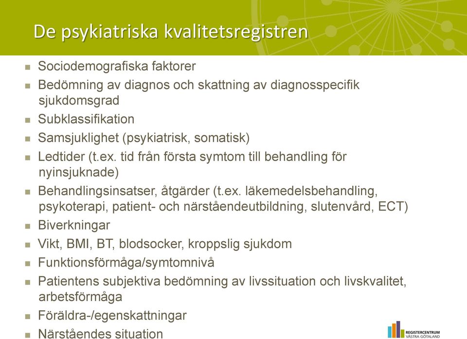 tid från första symtom till behandling för nyinsjuknade) Behandlingsinsatser, åtgärder (t.ex.