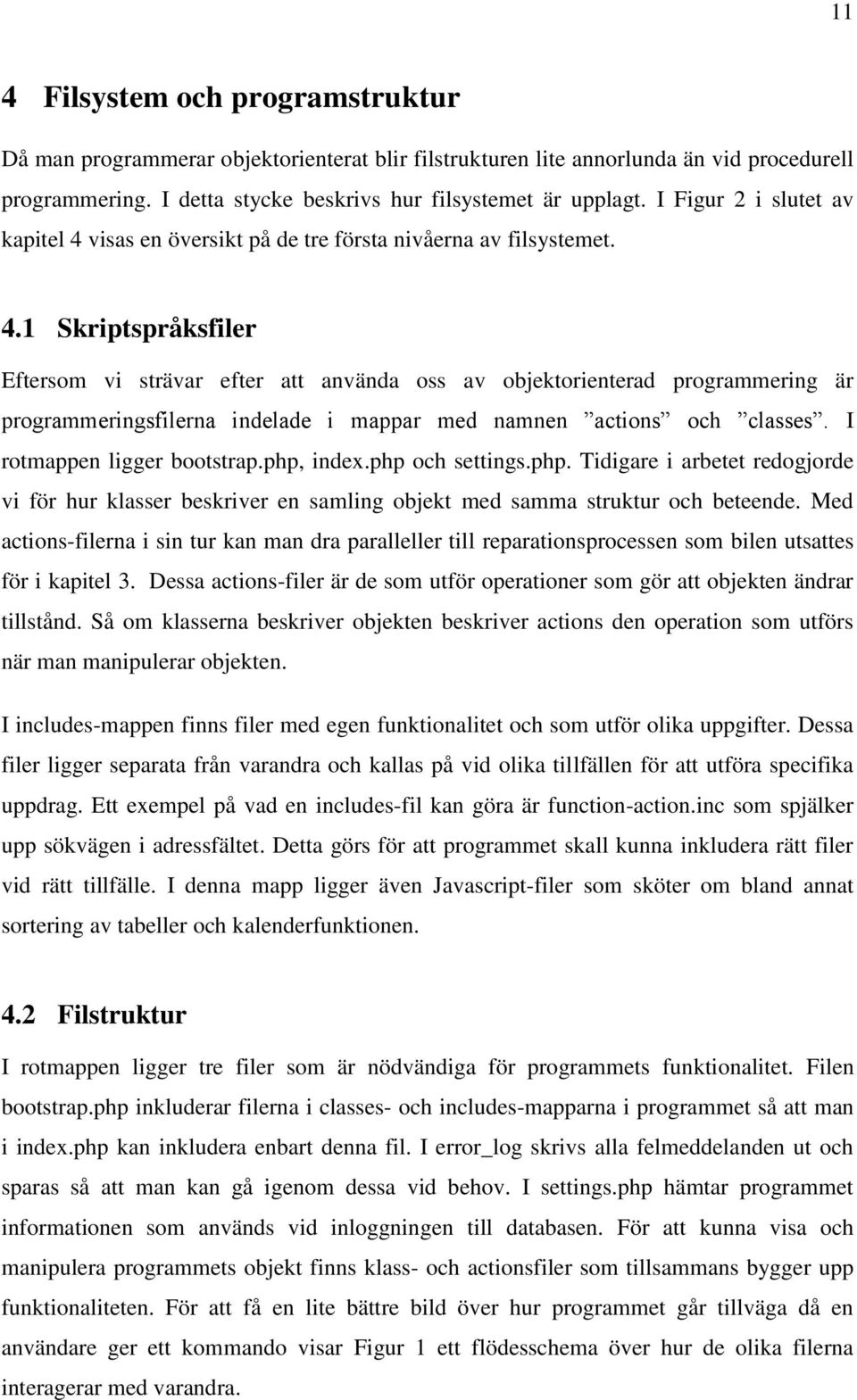 visas en översikt på de tre första nivåerna av filsystemet. 4.