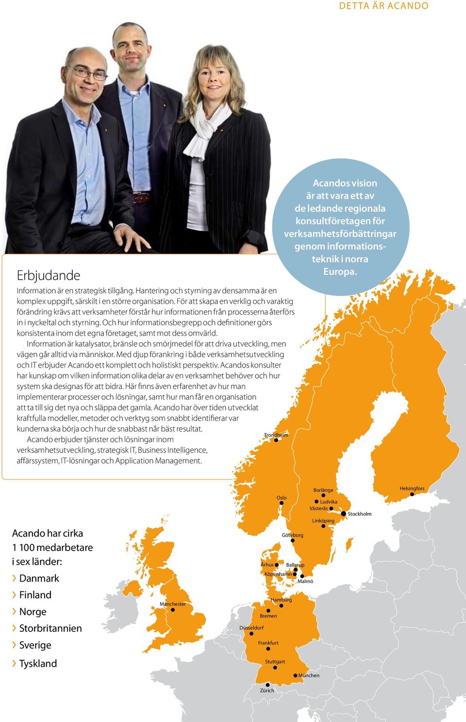 För att skapa en verklig och varaktig förändring krävs att verksamheter förstår hur informationen från processerna återförs in i nyckeltal och styrning.