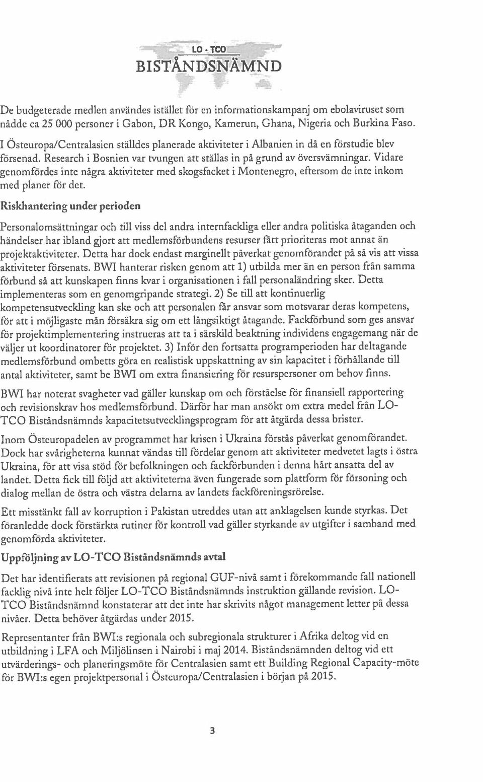 Fackförbund som ges ansvar för projektimplementering instrueras att ta i särskild beaktning individens engagemang när de väljer ut koordinatorer för projektet.