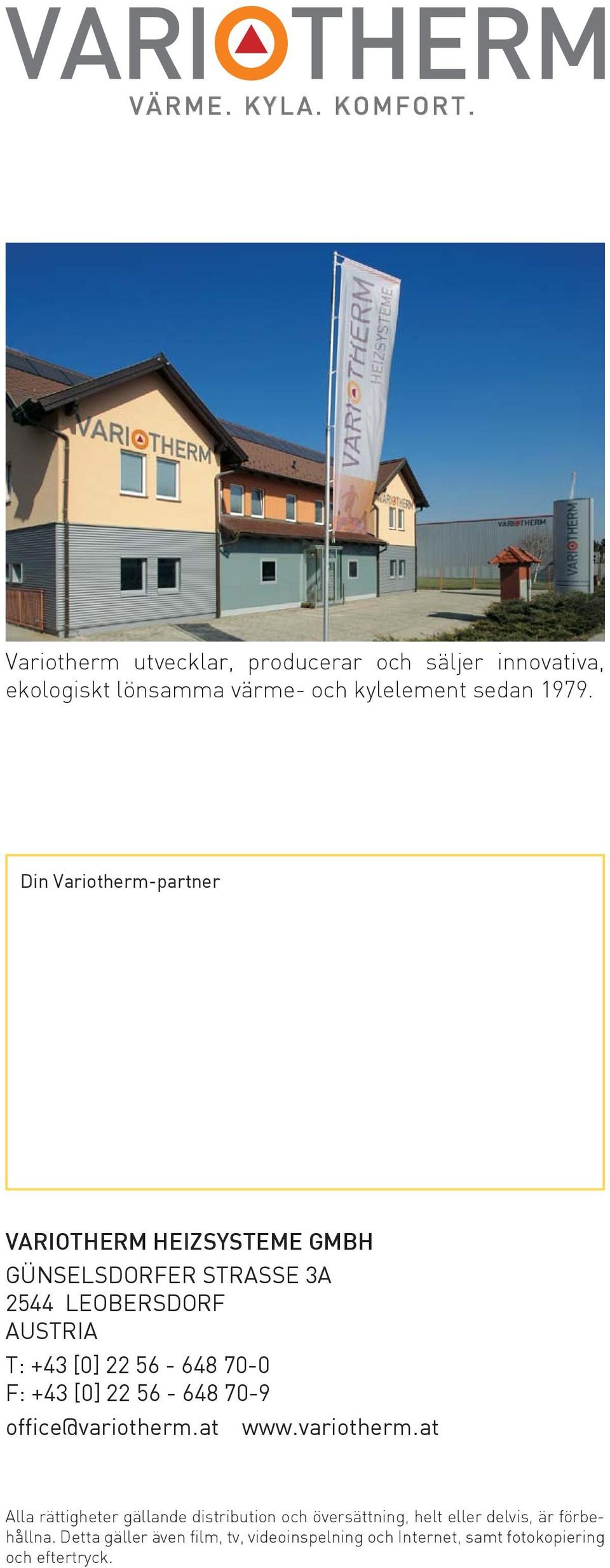 Din Variotherm-partner VARIOTHERM HEIZSYSTEME GMBH GÜNSELSDORFER STRASSE 3A 2544 LEOBERSDORF AUSTRIA T: +43 [0] 22 56-648 70-0