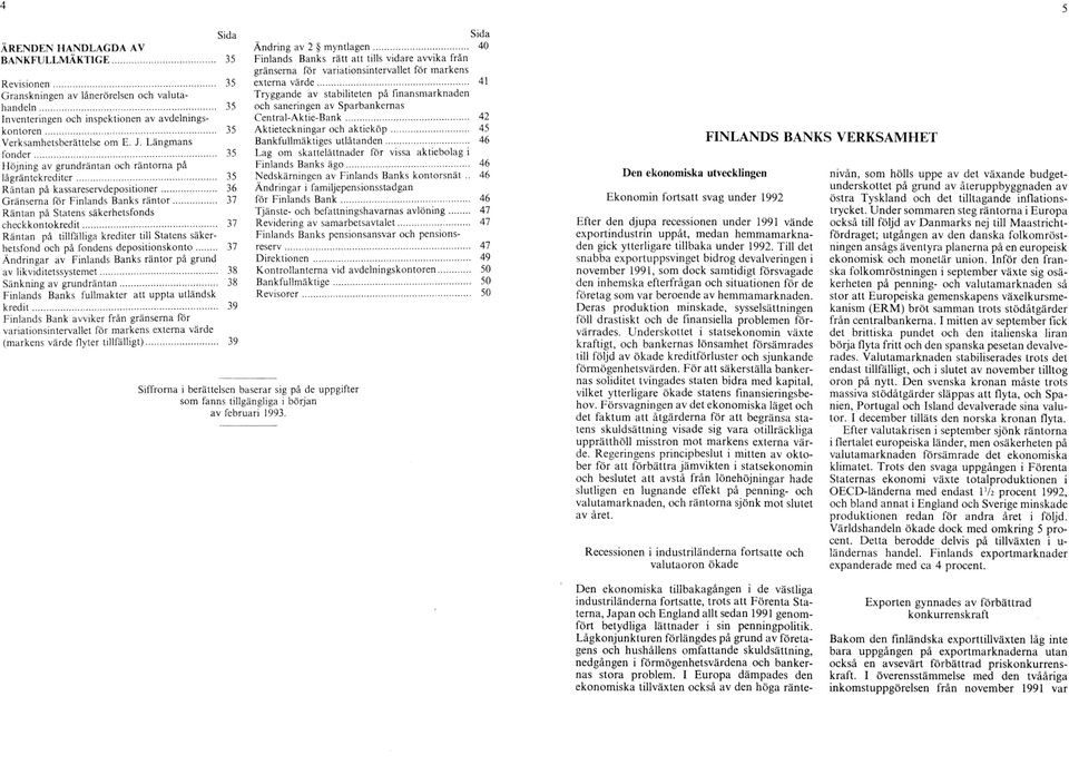 .. 36 G ränserna för Finlands Banks rä n to r... 37 R äntan på Statens säkerhetsfonds ch eck k o n to k red it.