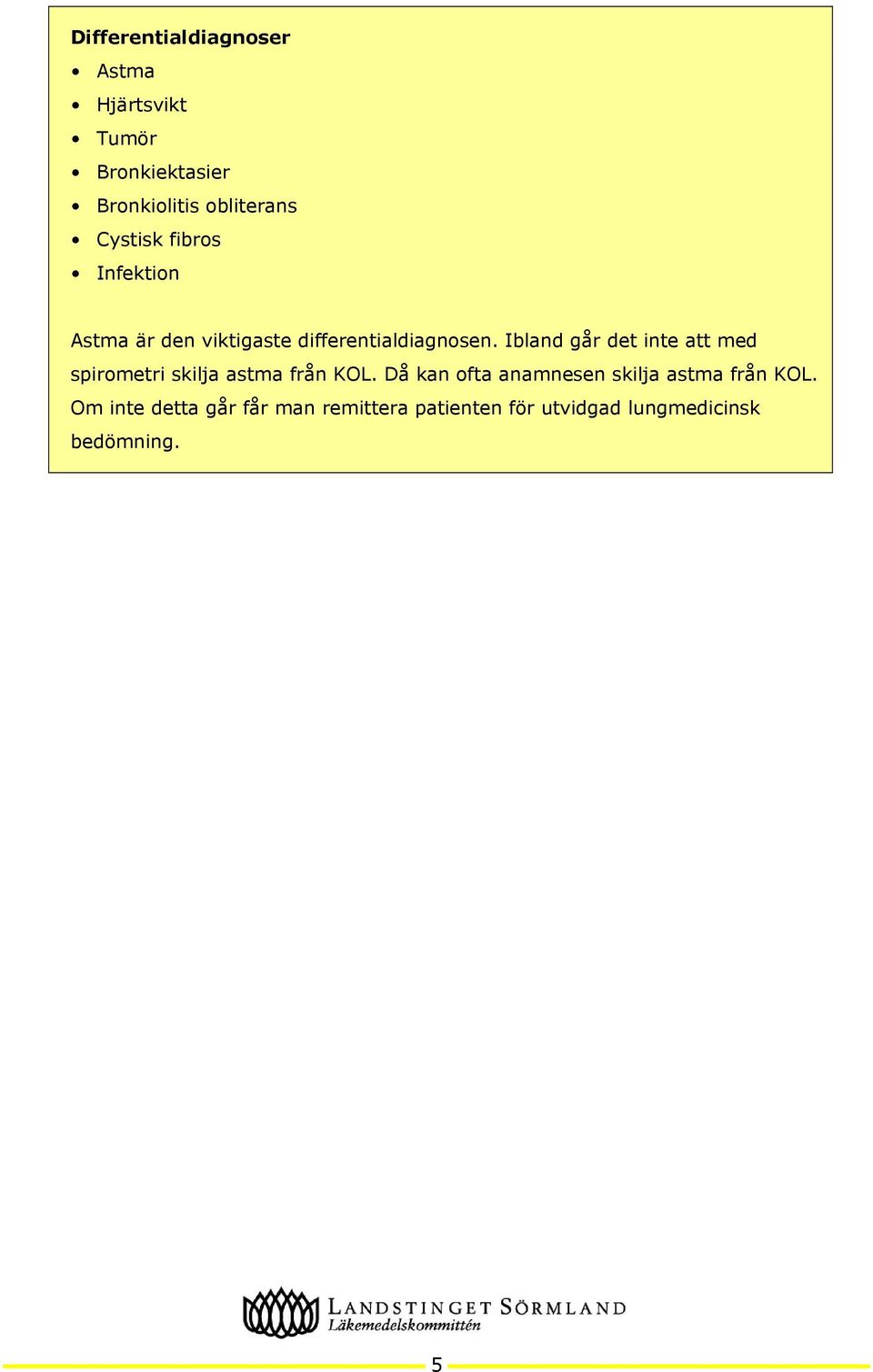 Ibland går det inte att med spirometri skilja astma från KOL.