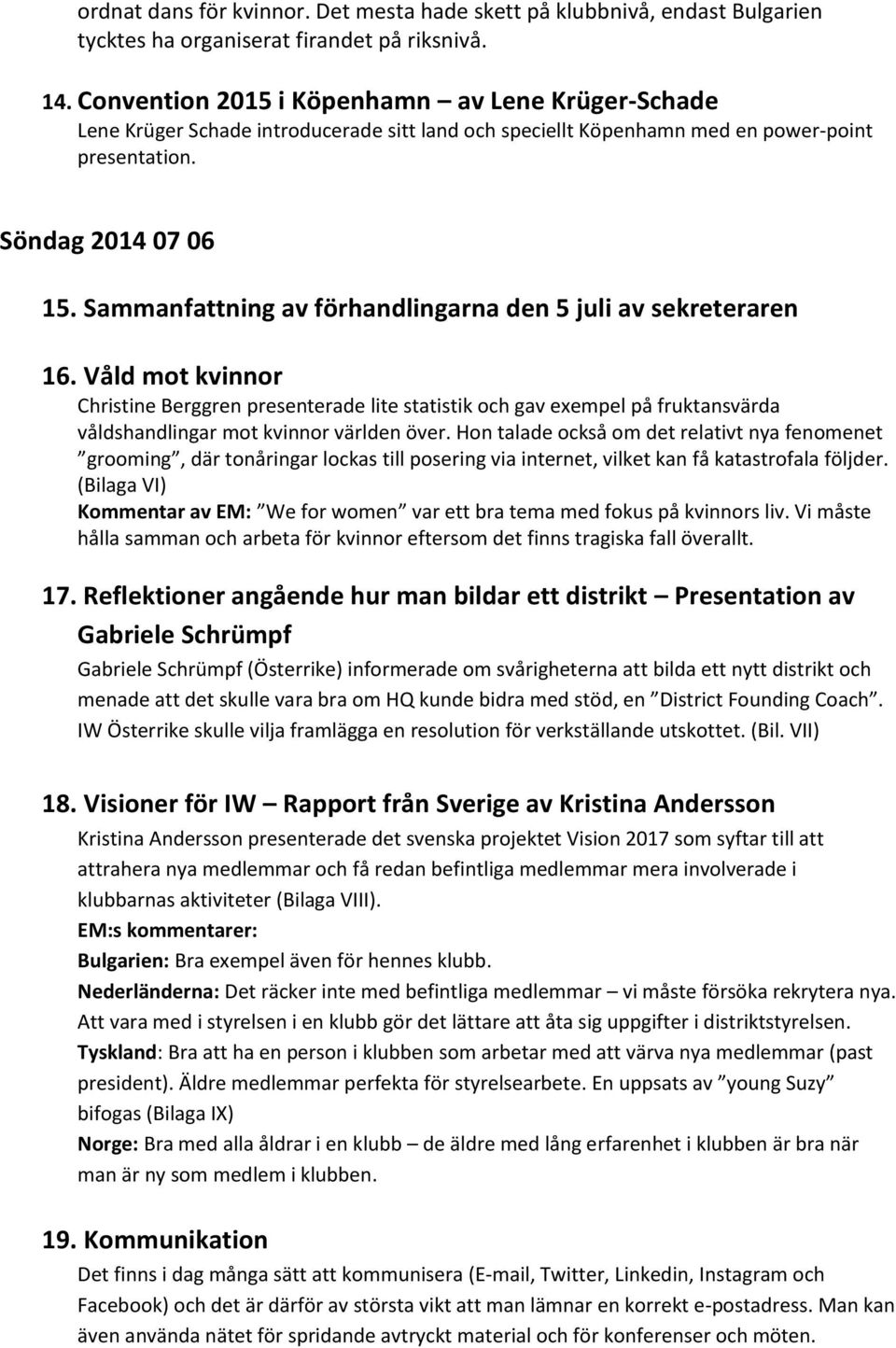 Sammanfattning av förhandlingarna den 5 juli av sekreteraren 16.