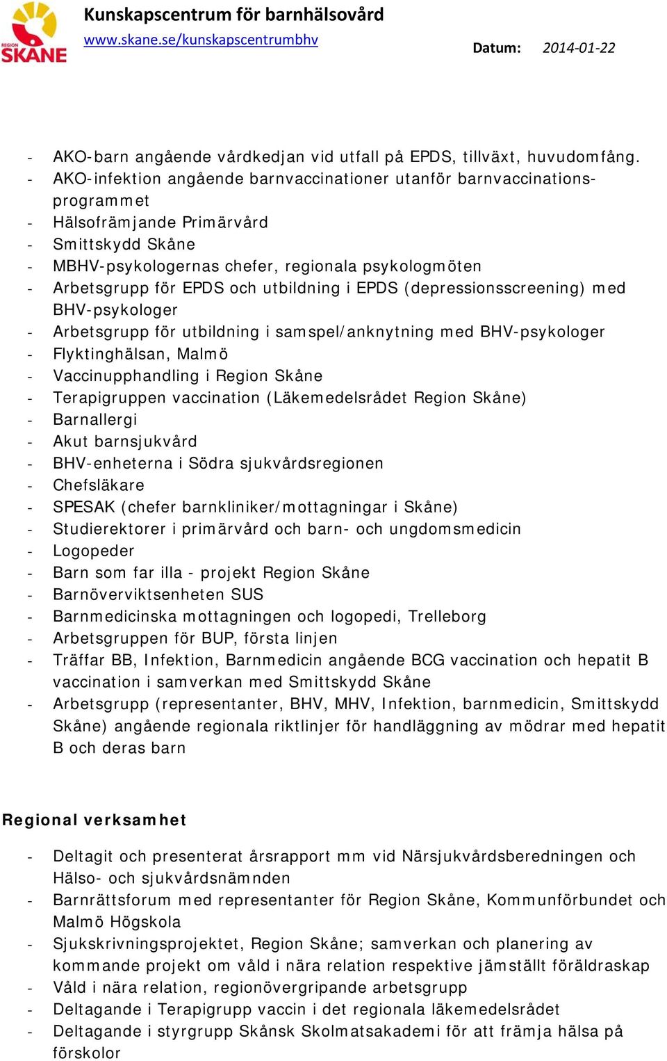 EPDS och utbildning i EPDS (depressionsscreening) med BHV-psykologer - Arbetsgrupp för utbildning i samspel/anknytning med BHV-psykologer - Flyktinghälsan, Malmö - Vaccinupphandling i Region Skåne -