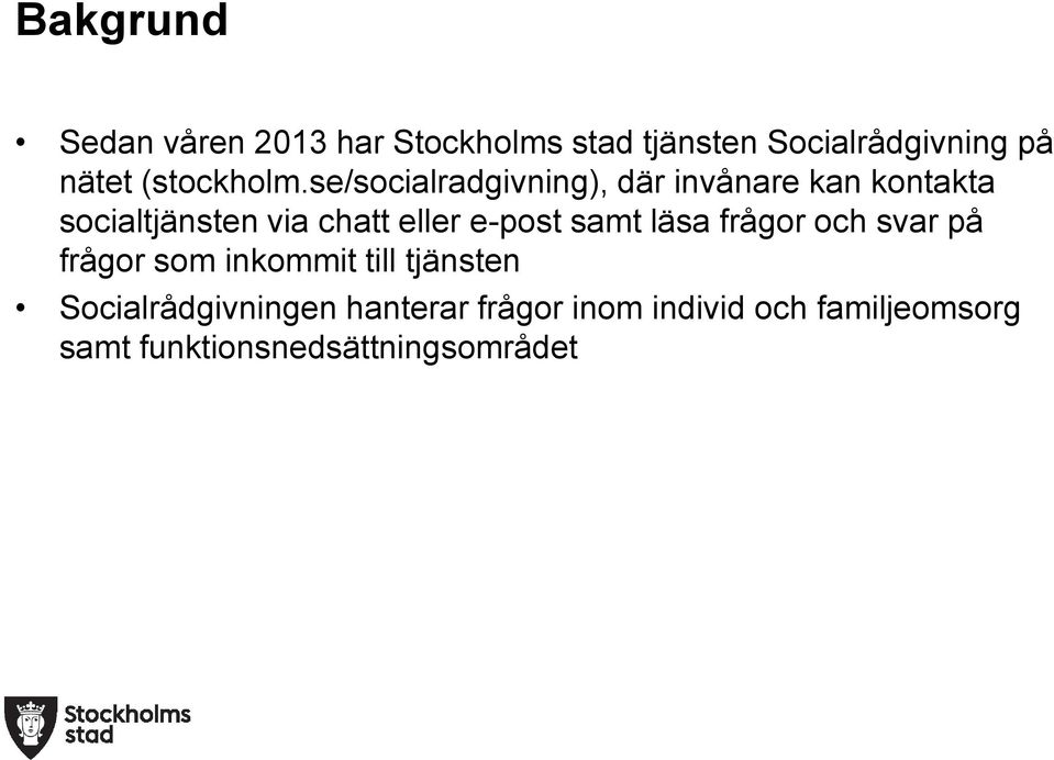 se/socialradgivning), där invånare kan kontakta socialtjänsten via chatt eller