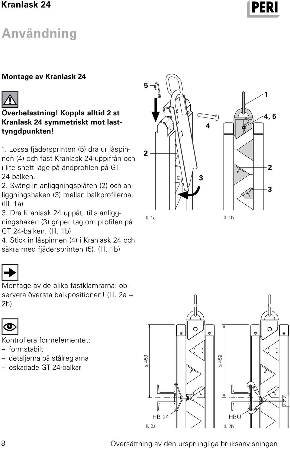 (Ill. 1a) 3. Dra Kranlask 24 uppåt, tills anliggningshaken (3) griper tag om profilen på GT 24-balken. (Ill. 1b) 4. Stick in låspinnen (4) i Kranlask 24 och säkra med fjädersprinten (5). (Ill. 1b) 2 Ill.