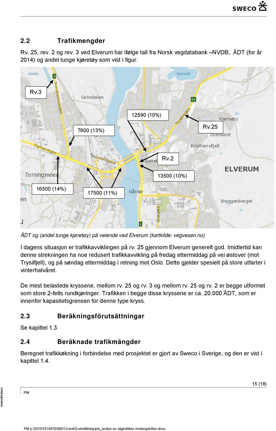 Imidlertid kan denne strekningen ha noe redusert trafikkavvikling på fredag ettermiddag på vei østover (mot Trysilfjell), og på søndag ettermiddag i retning mot Oslo.