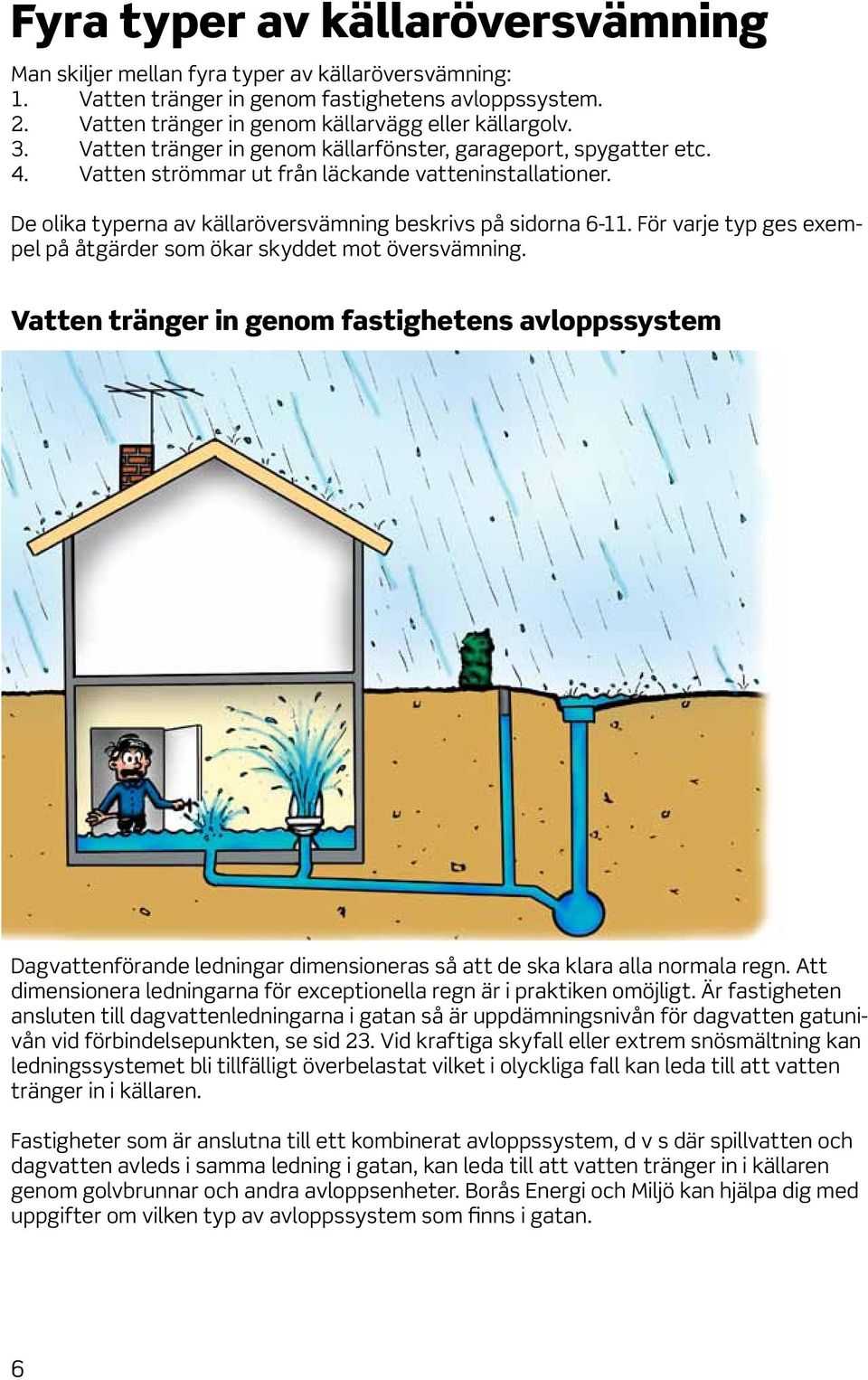 För varje typ ges exempel på åtgärder som ökar skyddet mot översvämning.