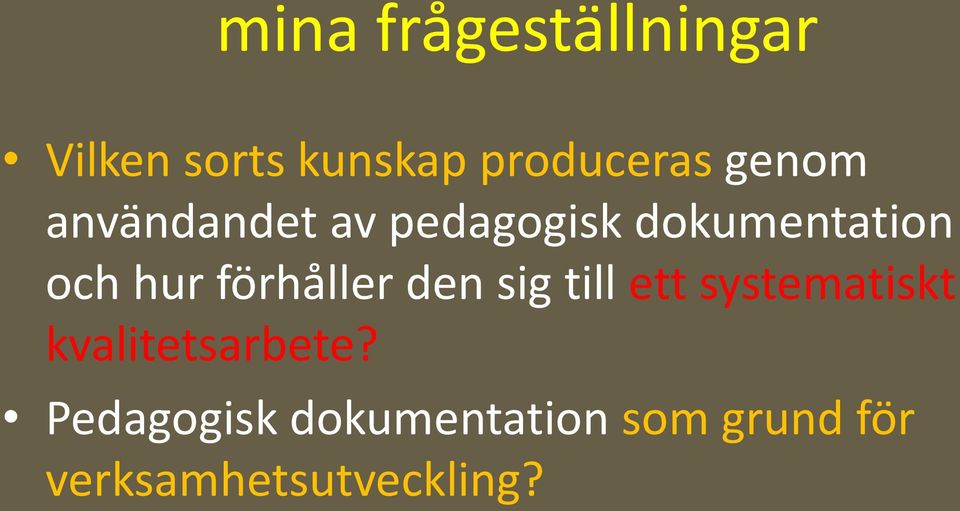 förhåller den sig till ett systematiskt kvalitetsarbete?