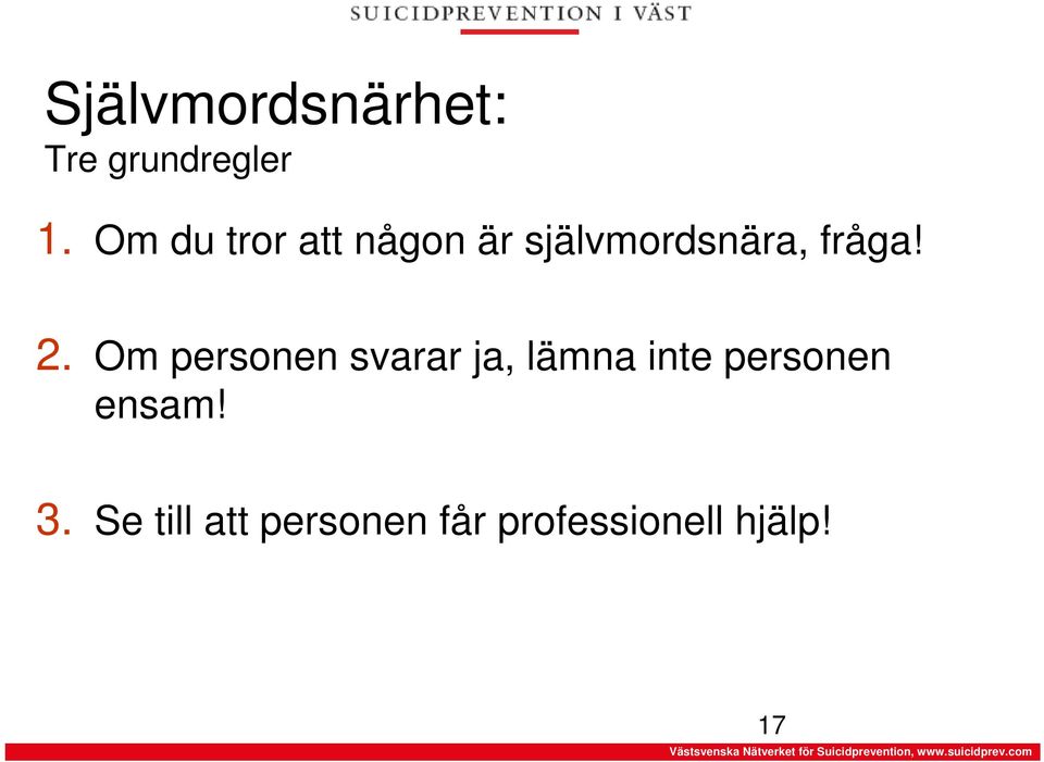 2. Om personen svarar ja, lämna inte personen