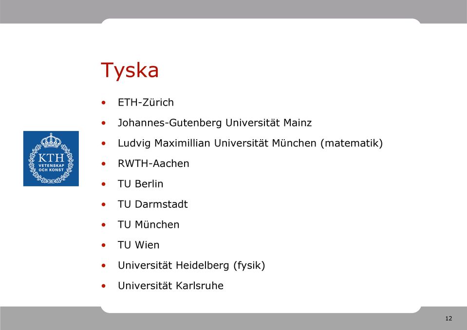 RWTH-Aachen TU Berlin TU Darmstadt TU München TU Wien