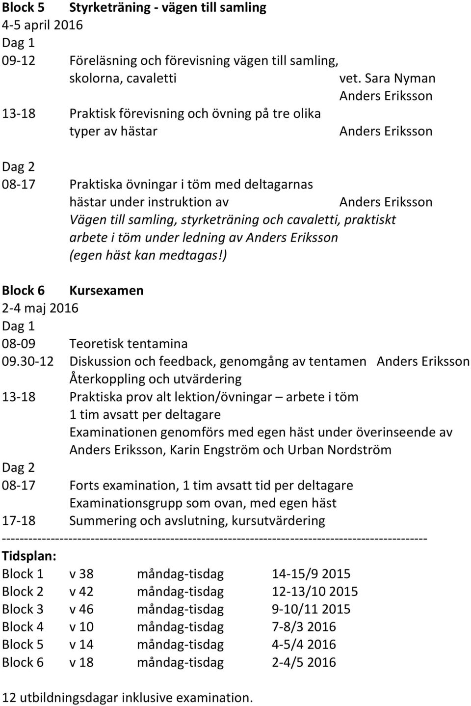 2-4 maj 2016 08-09 Teoretisk tentamina 09.