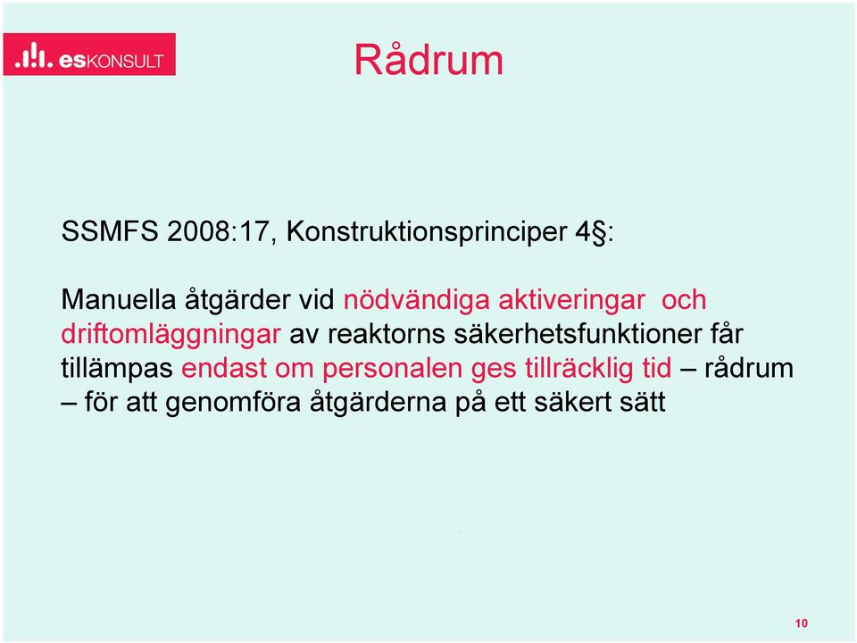 reaktorns säkerhetsfunktioner får tillämpas endast om personalen