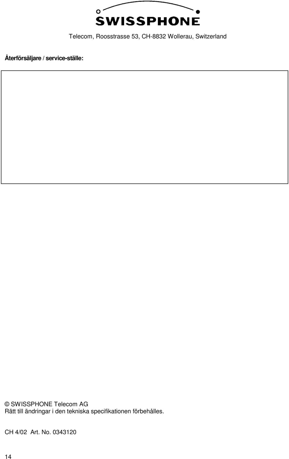 SWISSPHONE Telecom AG Rätt till ändringar i den