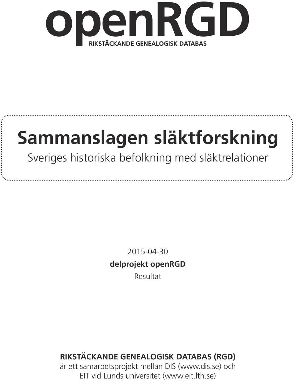 openrgd Resultat Rikstäckande Genealogisk Databas (RGD) är ett