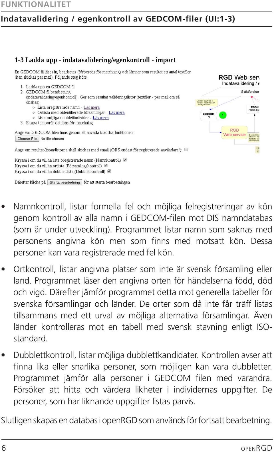 Ortkontroll, listar angivna platser som inte är svensk församling eller land. Programmet läser den angivna orten för händelserna född, död och vigd.