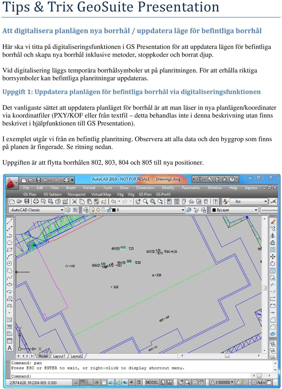 För att erhålla riktiga borrsymboler kan befintliga planritningar uppdateras.