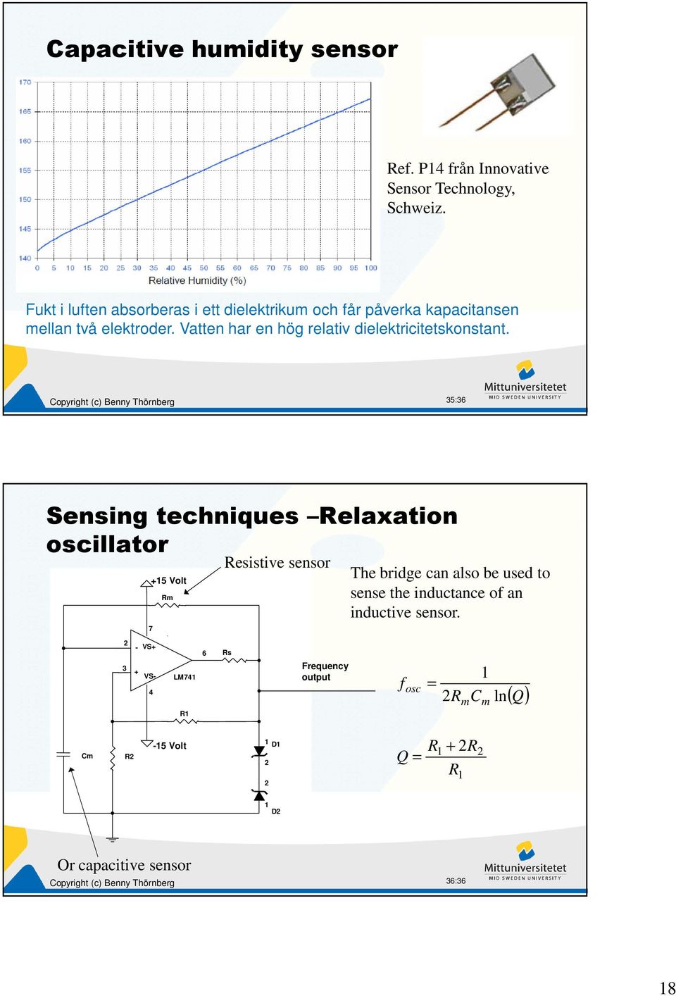 Vatten har en hög relativ dielektricitetskonstant.