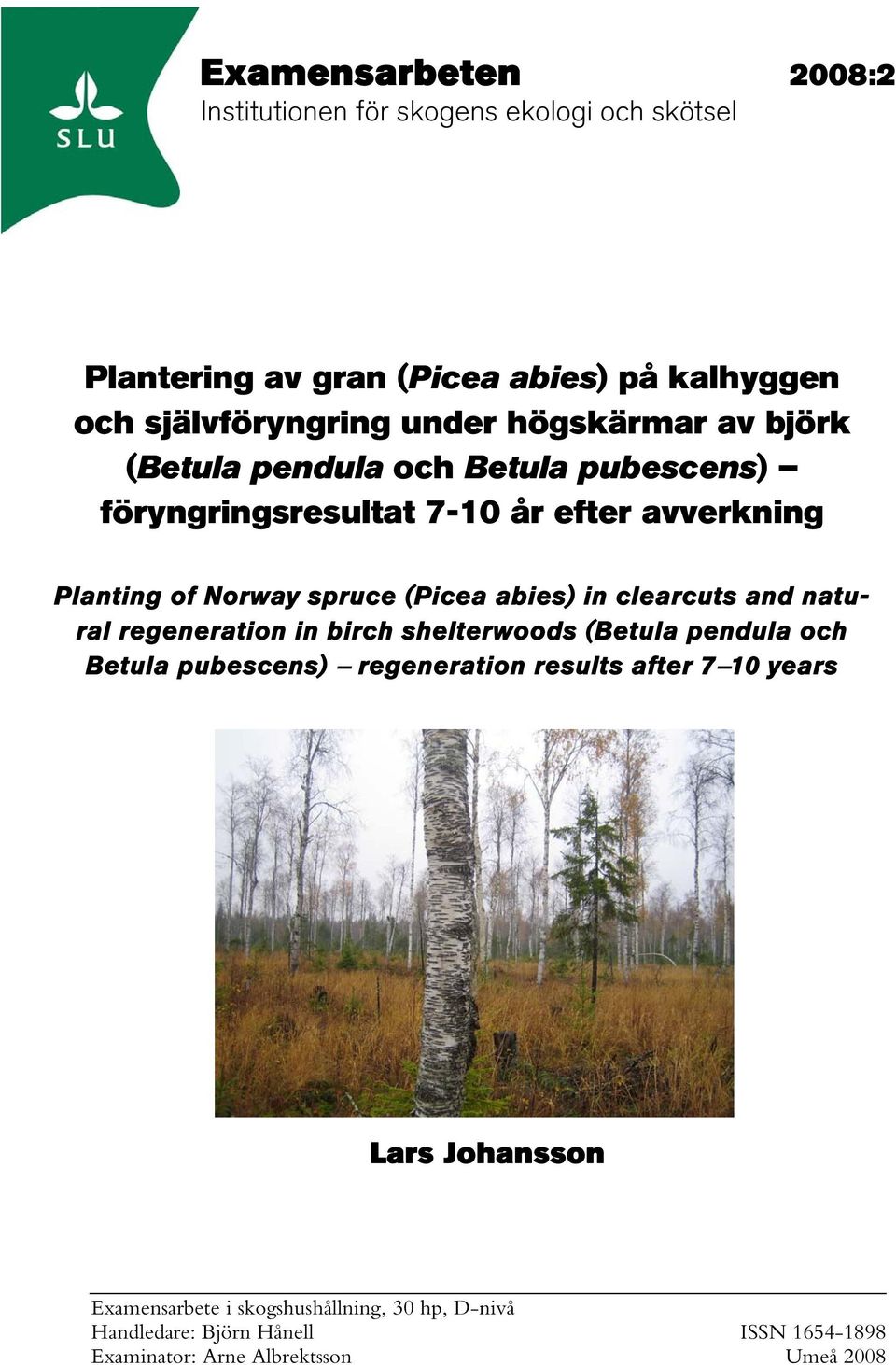 abies) in clearcuts and natural regeneration in birch shelterwoods (Betula pendula och Betula pubescens) regeneration results after 7 10