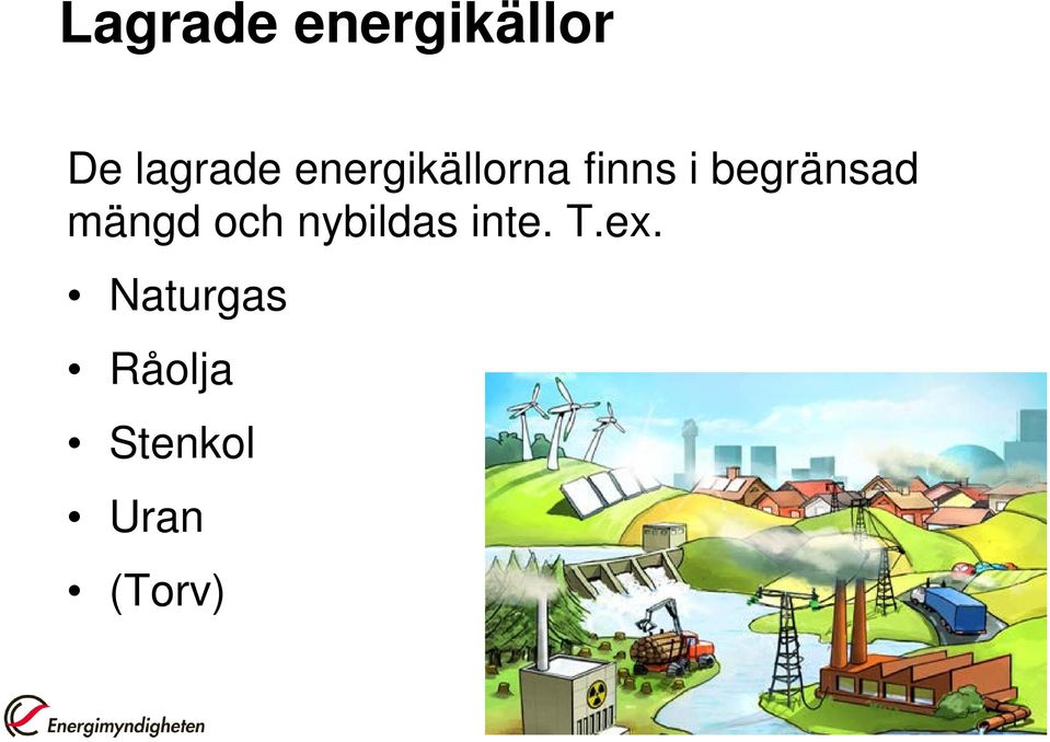 mängd och nybildas inte. T.ex.