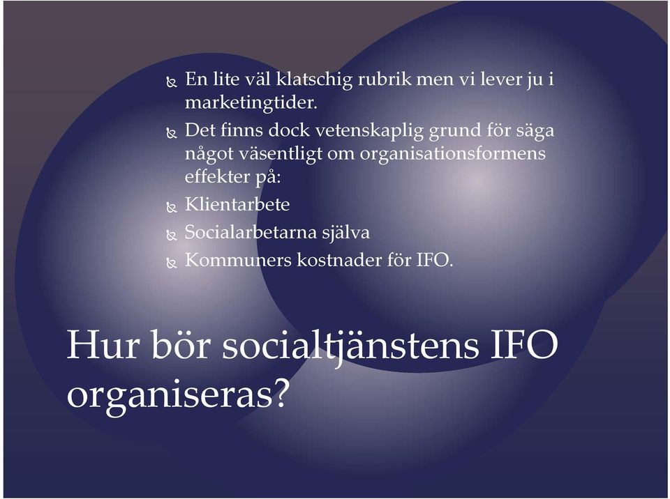 organisationsformens effekter på: Klientarbete Socialarbetarna