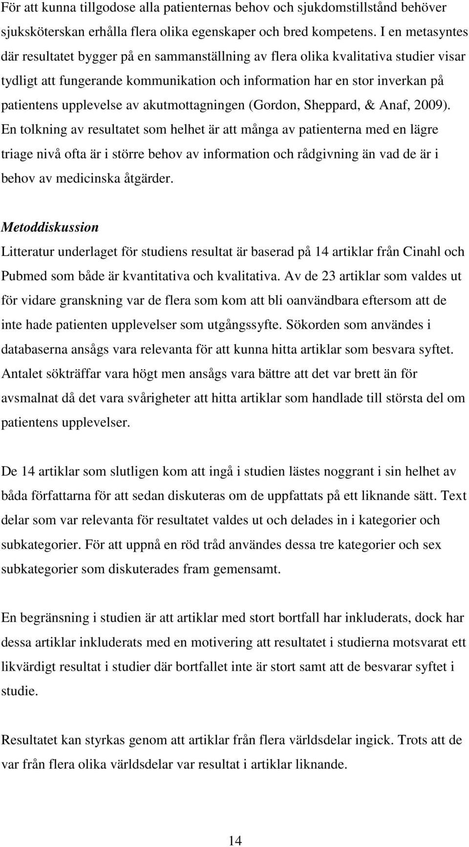 av akutmottagningen (Gordon, Sheppard, & Anaf, 2009).