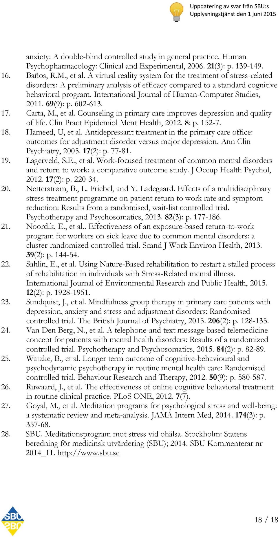 International Journal of Human-Computer Studies, 2011. 69(9): p. 602-613. 17. Carta, M., et al. Counseling in primary care improves depression and quality of life.