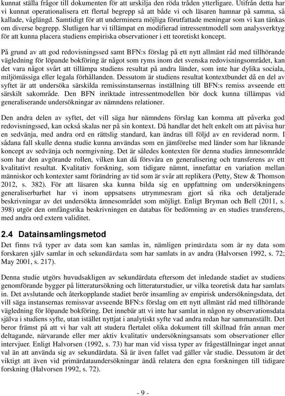 Samtidigt för att underminera möjliga förutfattade meningar som vi kan tänkas om diverse begrepp.