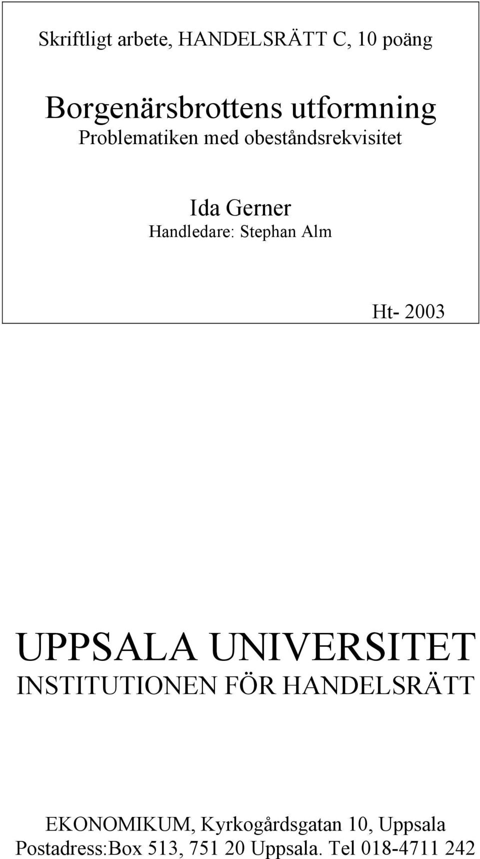 Ht- 2003 UPPSALA UNIVERSITET INSTITUTIONEN FÖR HANDELSRÄTT EKONOMIKUM,