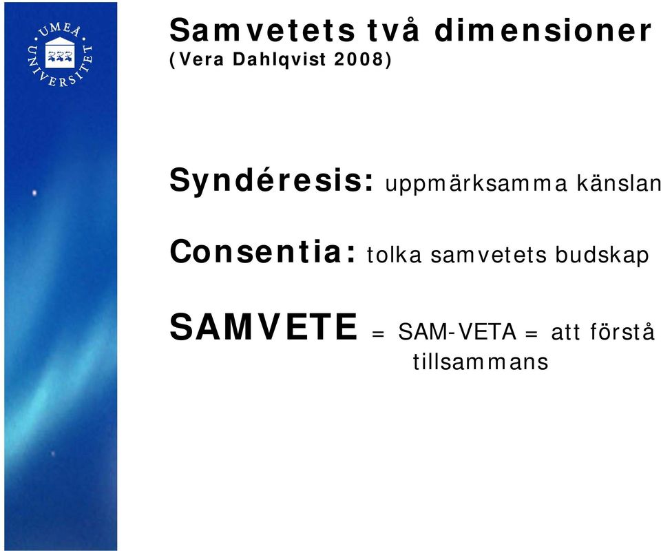 uppmärksamma känslan Consentia: tolka