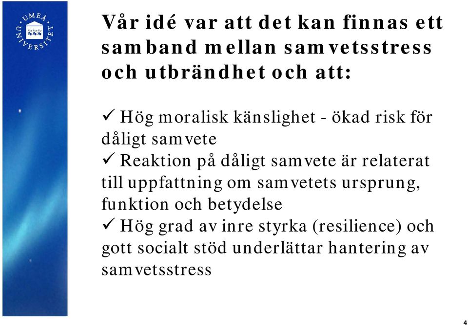 är relaterat till uppfattning om samvetets ursprung, funktion och betydelse Hög grad