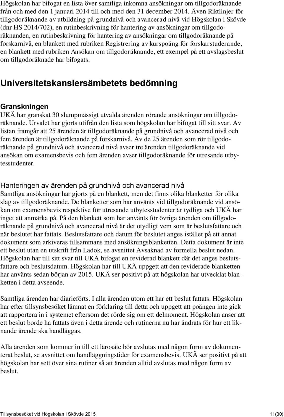 rutinbeskrivning för hantering av ansökningar om tillgodoräknande på forskarnivå, en blankett med rubriken Registrering av kurspoäng för forskarstuderande, en blankett med rubriken Ansökan om