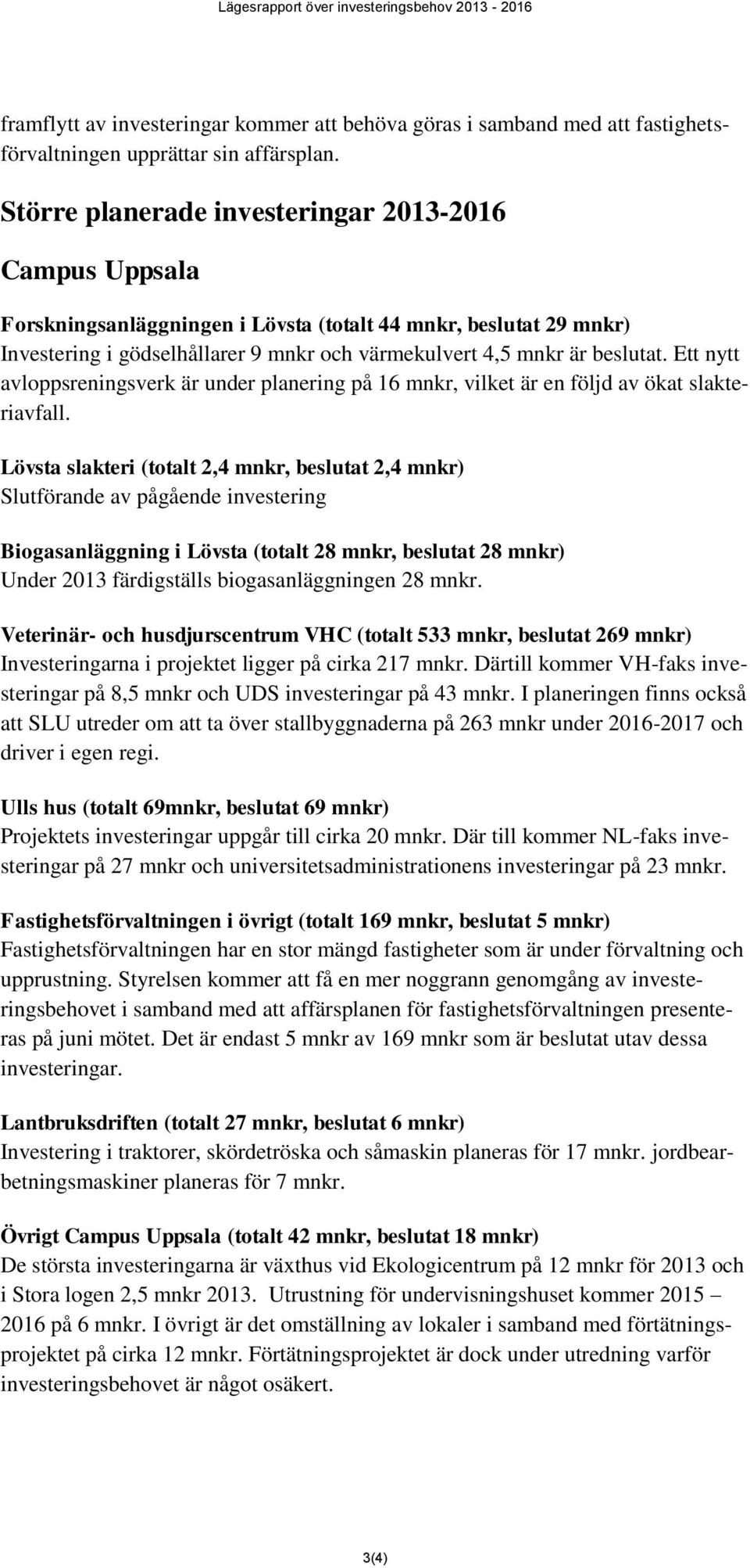 Ett nytt avloppsreningsverk är under planering på 16 mnkr, vilket är en följd av ökat slakteriavfall.