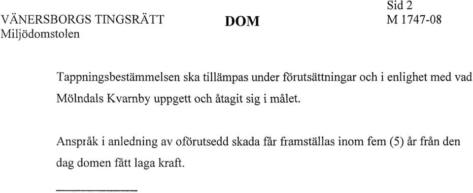 uppgett och åtagit sig i målet.