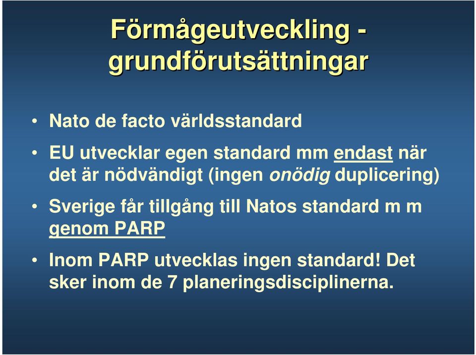 (ingen onödig duplicering) Sverige får tillgång till Natos standard m m