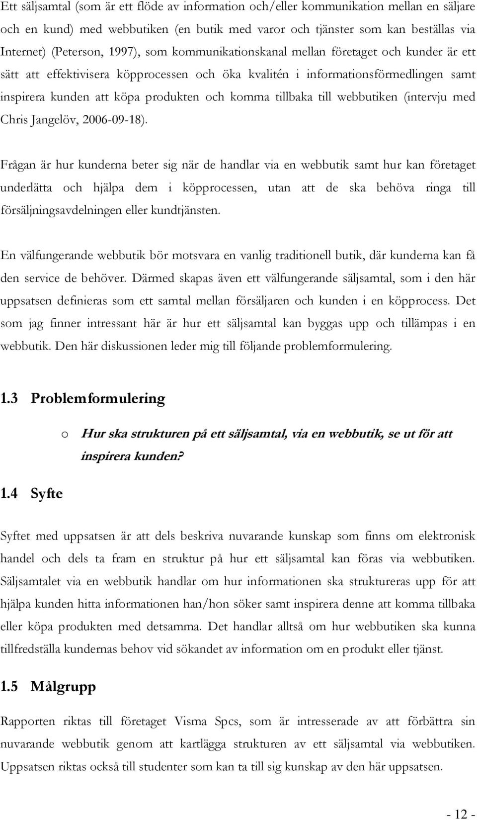 tillbaka till webbutiken (intervju med Chris Jangelöv, 2006-09-18).