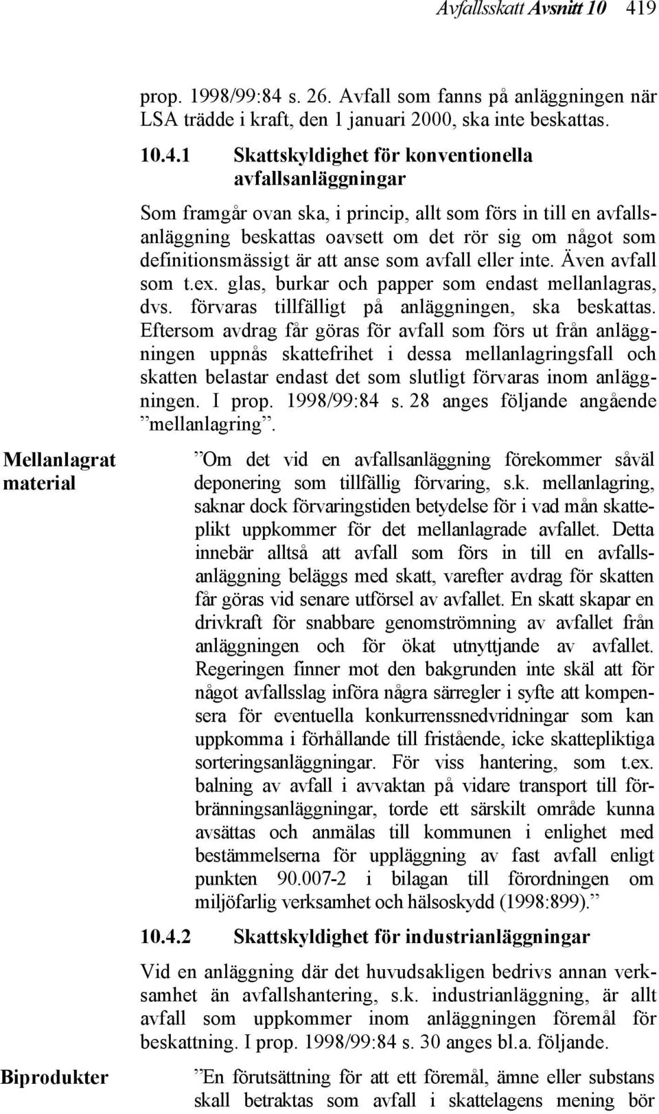 s. 26. Avfall som fanns på anläggningen när LSA trädde i kraft, den 1 januari 2000, ska inte beskattas. 10.4.