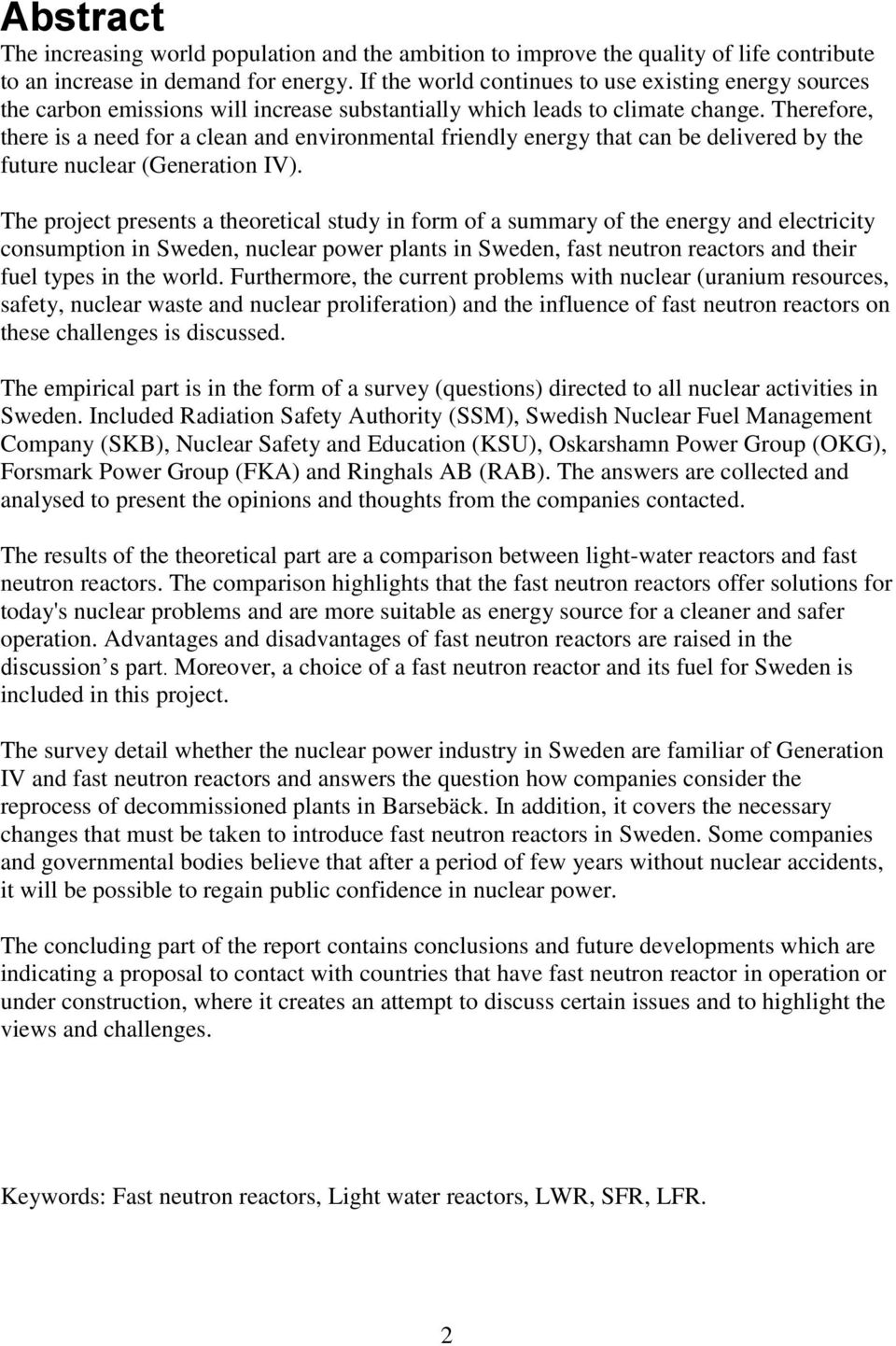 Therefore, there is a need for a clean and environmental friendly energy that can be delivered by the future nuclear (Generation IV).