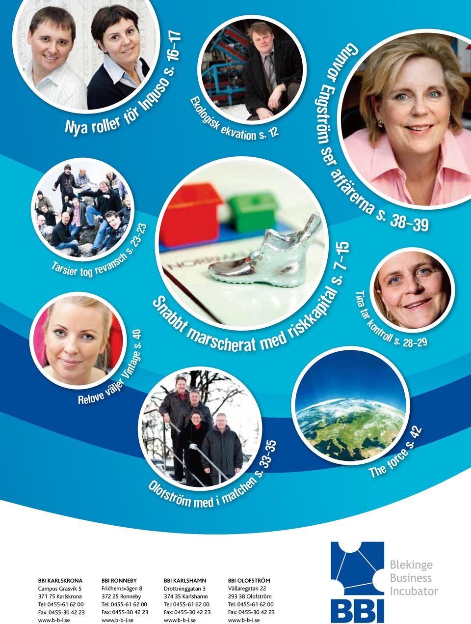 42 BBI Karlskrona Campus Gräsvik 5 371 75 Karlskrona Tel: 0455-61 62 00 Fax: 0455-30 42 23 www.b-b-i.