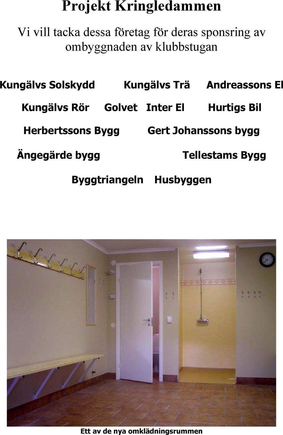 Kungälvs Rör Golvet Inter El Hurtigs Bil Herbertssons Bygg Ängegärde bygg